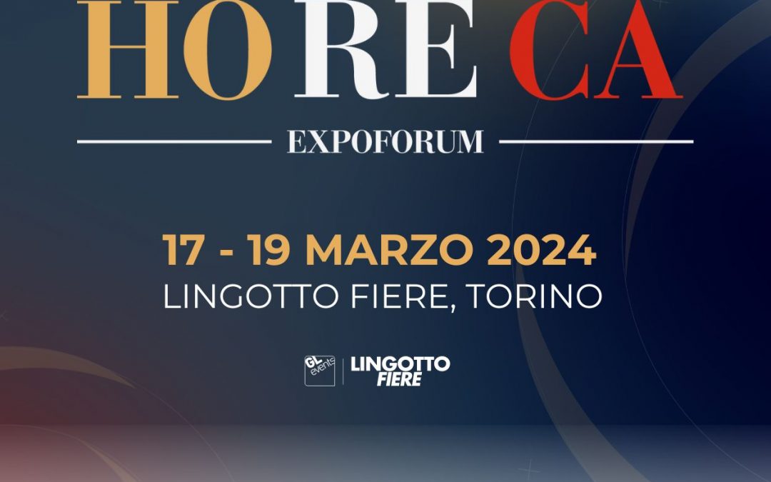 Partecipazione a Horeca Expoforum Torino 17/19-03 Lingotto Fiere